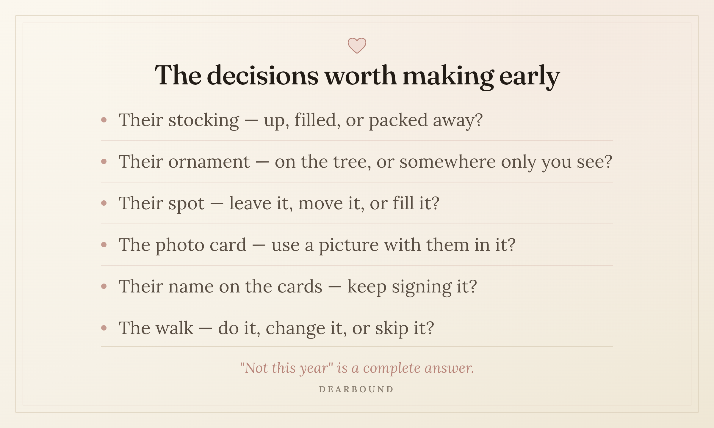 A quiet card titled 'The decisions worth making early' listing six questions: their stocking, up, filled, or packed away; their ornament, on the tree, or somewhere only you see; their spot, leave it, move it, or fill it; the photo card, use a picture with them in it; their name on the cards, keep signing it; the walk, do it, change it, or skip it — in Dearbound's cream and rose palette.