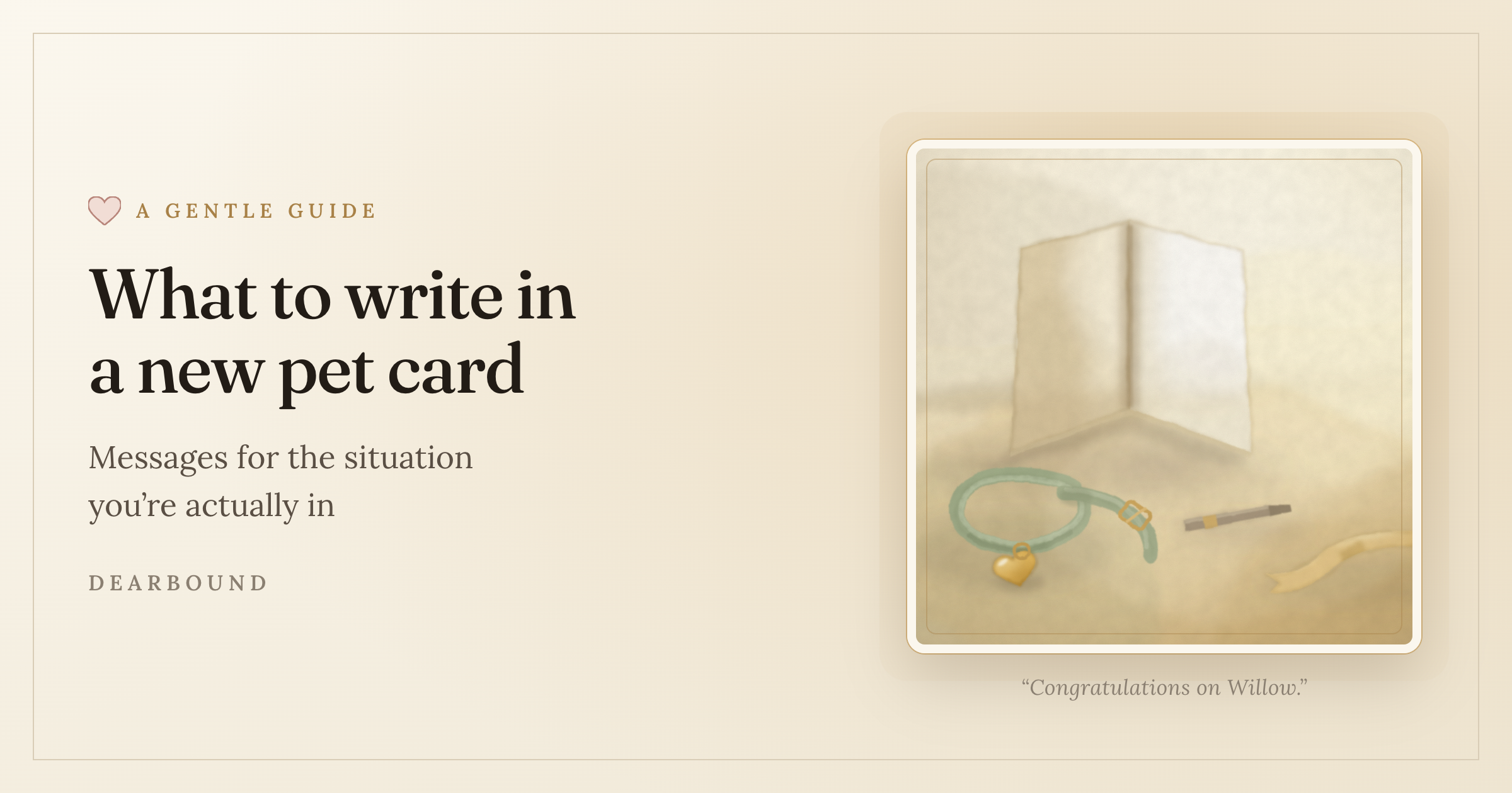 A warm painted still life on a sunlit table — a blank congratulations card standing open, a pen beside it, a new sage-green collar coiled loosely with a bright gold heart tag, and a curl of ribbon trailing off the edge — beside the title 'What to write in a new pet card,' in Dearbound's cream and gold celebration palette.
