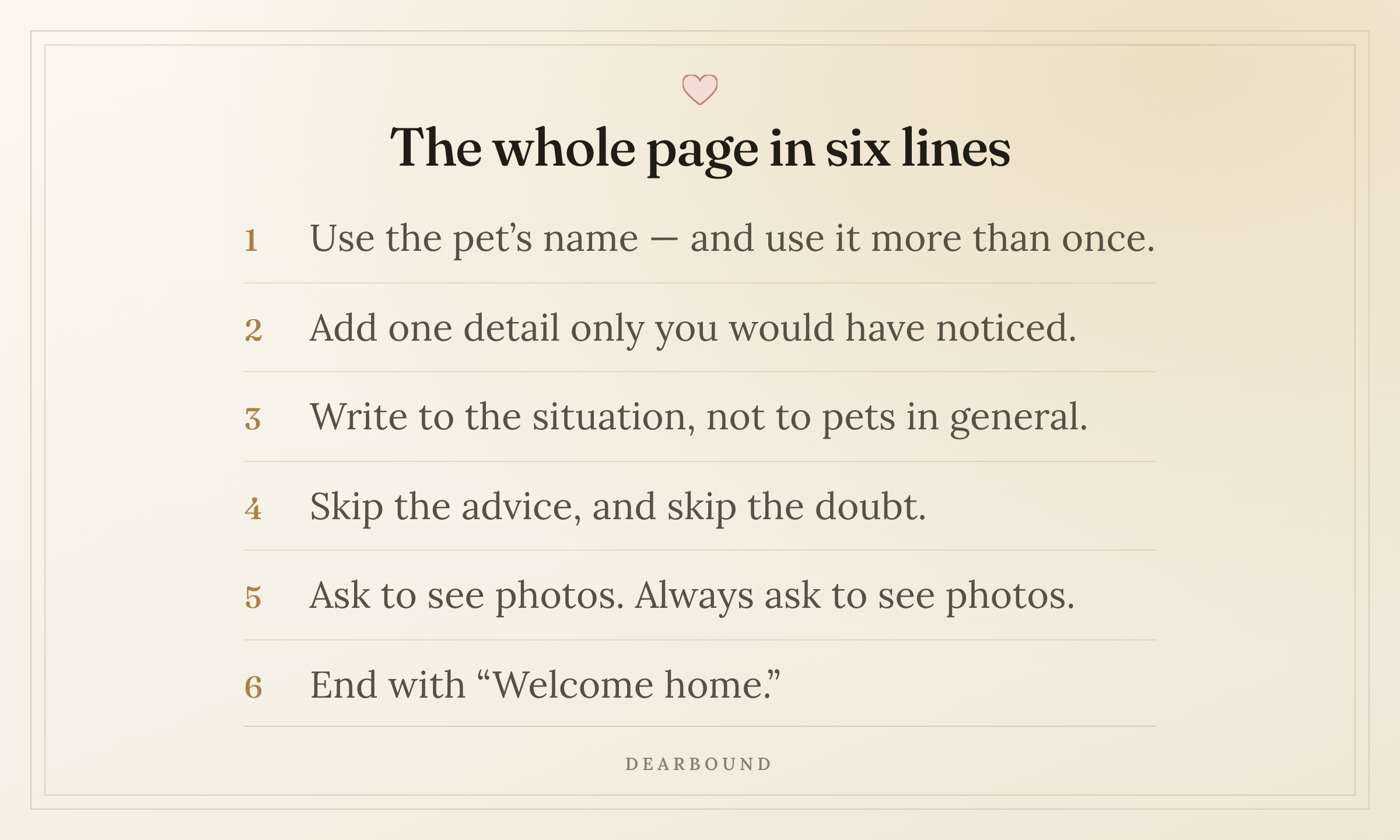 A card titled 'The whole page in six lines', with six numbered lines: use the pet's name, and use it more than once; add one detail only you would have noticed; write to the situation, not to pets in general; skip the advice, and skip the doubt; ask to see photos, always ask to see photos; end with 'Welcome home.'
